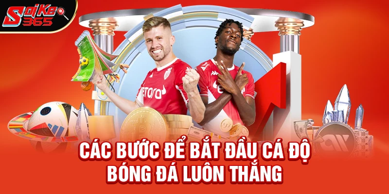 Các Bước Cơ Bản Để Bắt Đầu Cá Độ Bóng Đá Là Gì?