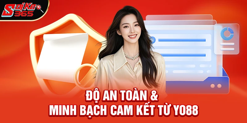 Độ An Toàn & Minh Bạch Cam Kết Từ Yo88