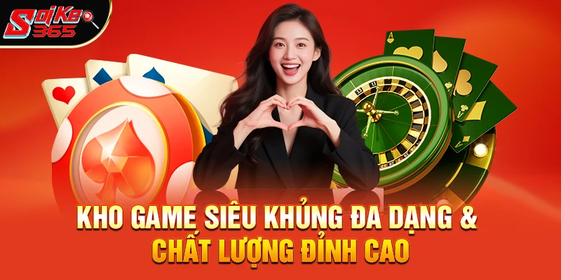 Kho Game Siêu Khủng Đa Dạng & Chất Lượng Đỉnh Cao 