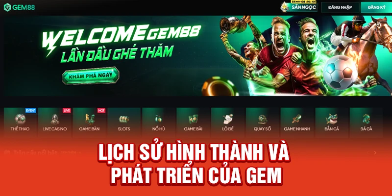 Lịch Sử Hình Thành Và Phát Triển Của Gem