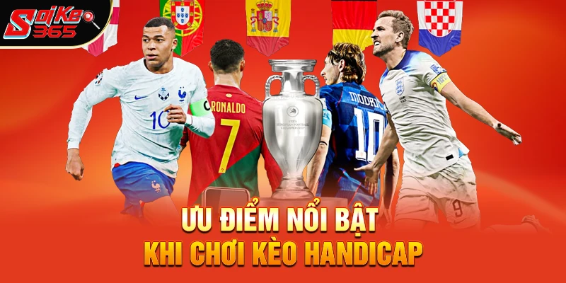 Ưu điểm nổi bật khi chơi kèo Handicap là gì?